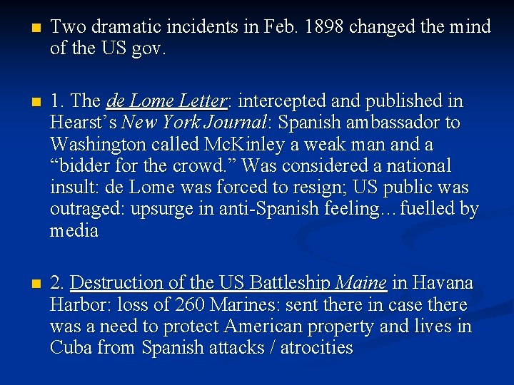 n Two dramatic incidents in Feb. 1898 changed the mind of the US gov.