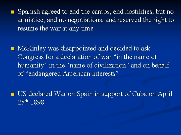 n Spanish agreed to end the camps, end hostilities, but no armistice, and no