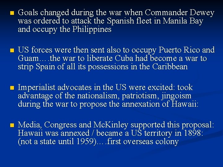 n Goals changed during the war when Commander Dewey was ordered to attack the