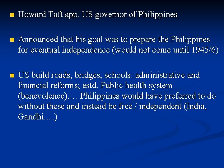 n Howard Taft app. US governor of Philippines n Announced that his goal was