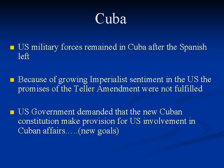 Cuba n US military forces remained in Cuba after the Spanish left n Because