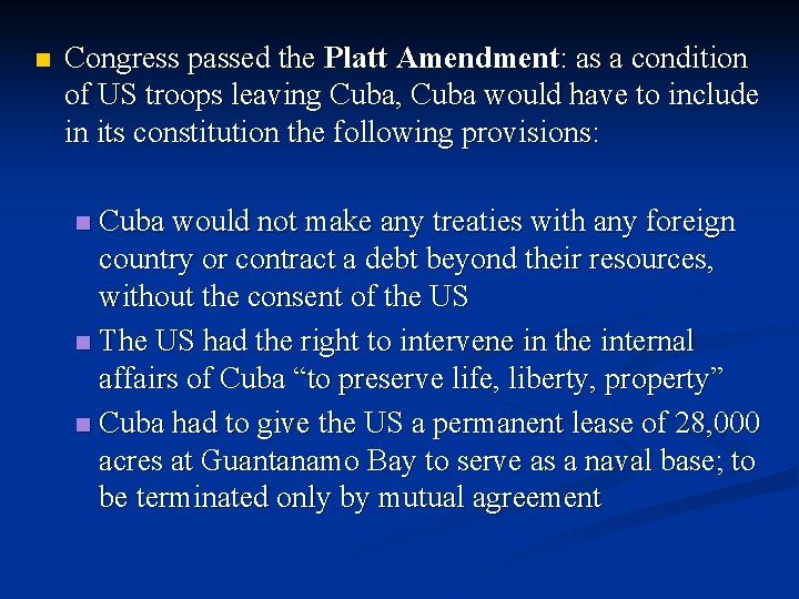 n Congress passed the Platt Amendment: as a condition of US troops leaving Cuba,