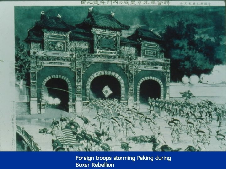 Foreign troops storming Peking during Boxer Rebellion 