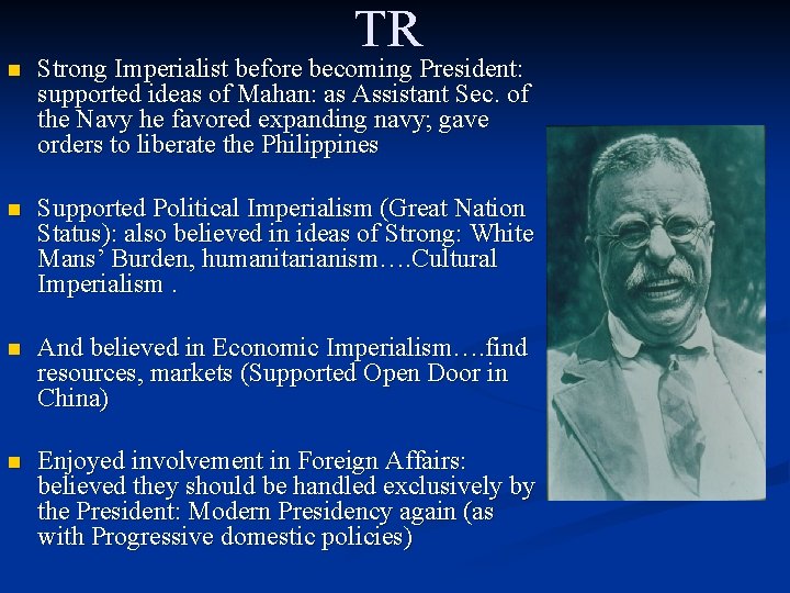 TR n Strong Imperialist before becoming President: supported ideas of Mahan: as Assistant Sec.