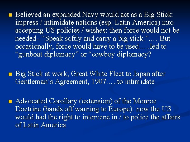 n Believed an expanded Navy would act as a Big Stick: impress / intimidate