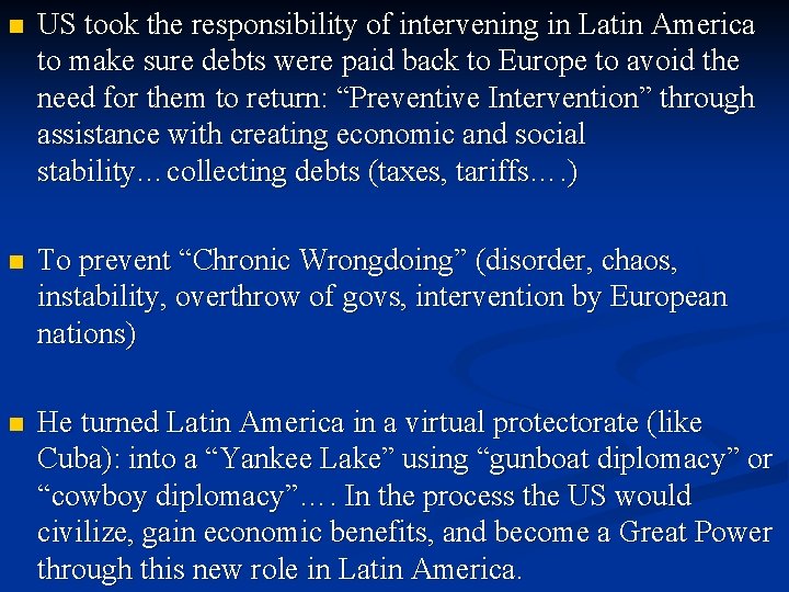 n US took the responsibility of intervening in Latin America to make sure debts