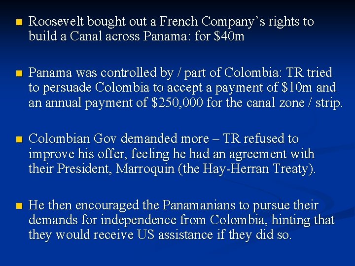 n Roosevelt bought out a French Company’s rights to build a Canal across Panama: