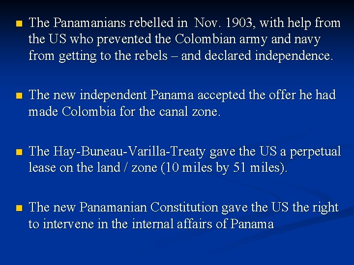 n The Panamanians rebelled in Nov. 1903, with help from the US who prevented
