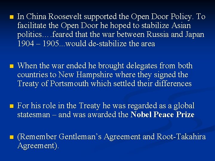 n In China Roosevelt supported the Open Door Policy. To facilitate the Open Door