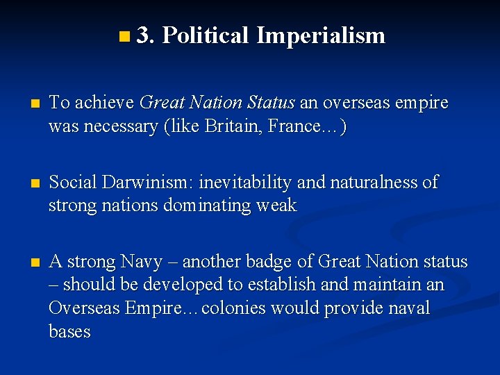 n 3. Political Imperialism n To achieve Great Nation Status an overseas empire was