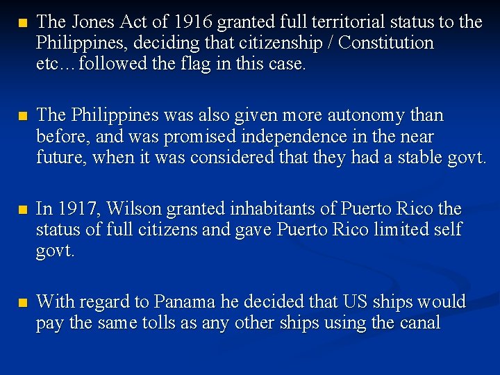 n The Jones Act of 1916 granted full territorial status to the Philippines, deciding