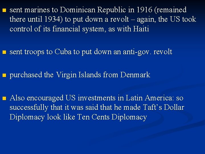 n sent marines to Dominican Republic in 1916 (remained there until 1934) to put