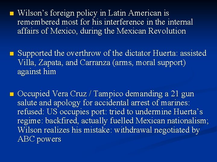 n Wilson’s foreign policy in Latin American is remembered most for his interference in