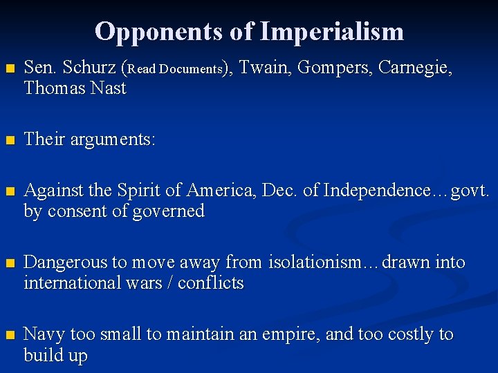 Opponents of Imperialism n Sen. Schurz (Read Documents), Twain, Gompers, Carnegie, Thomas Nast n
