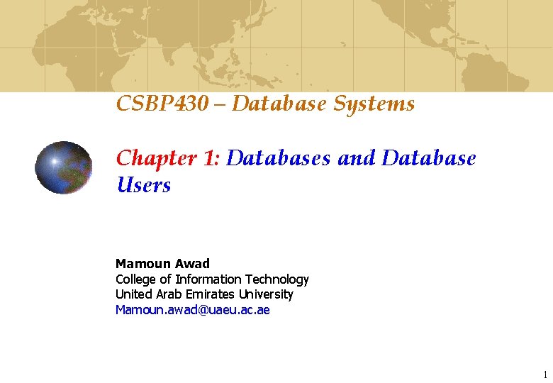 CSBP 430 – Database Systems Chapter 1: Databases and Database Users Mamoun Awad College