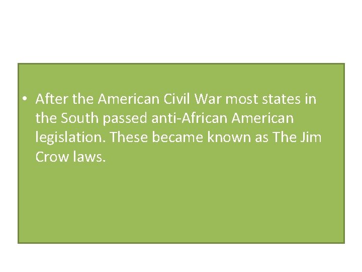  • After the American Civil War most states in the South passed anti-African