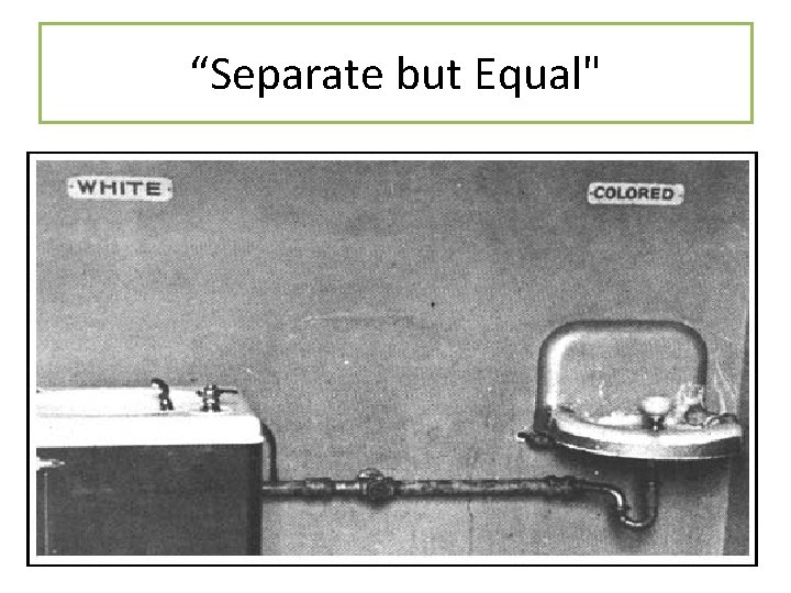 “Separate but Equal" 