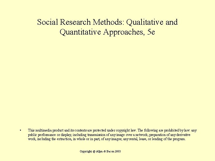 Social Research Methods: Qualitative and Quantitative Approaches, 5 e • This multimedia product and