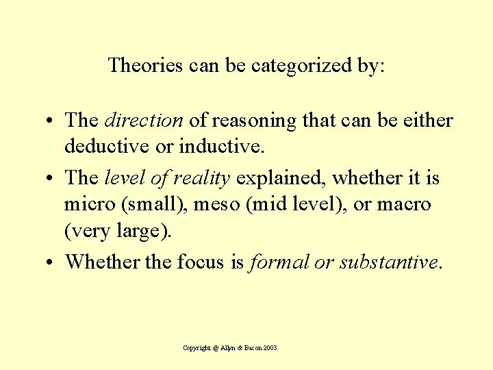 Theories can be categorized by: • The direction of reasoning that can be either