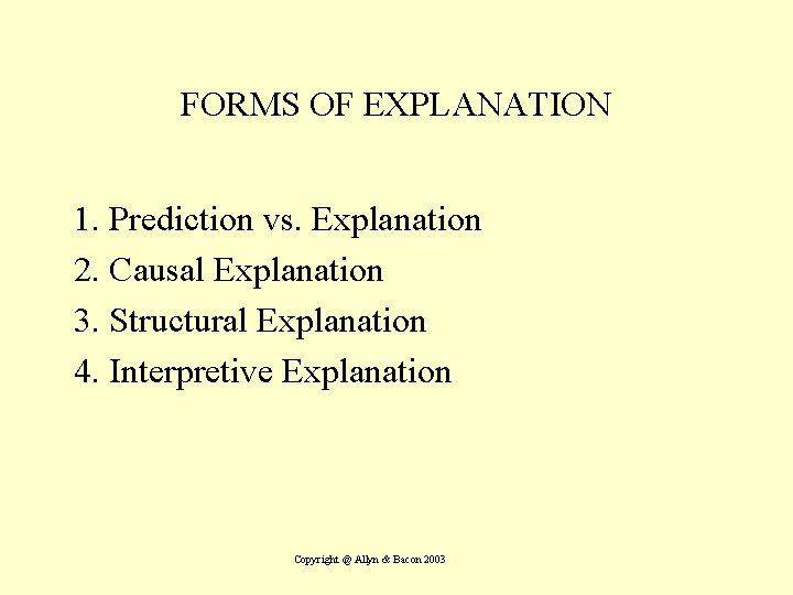 FORMS OF EXPLANATION 1. Prediction vs. Explanation 2. Causal Explanation 3. Structural Explanation 4.
