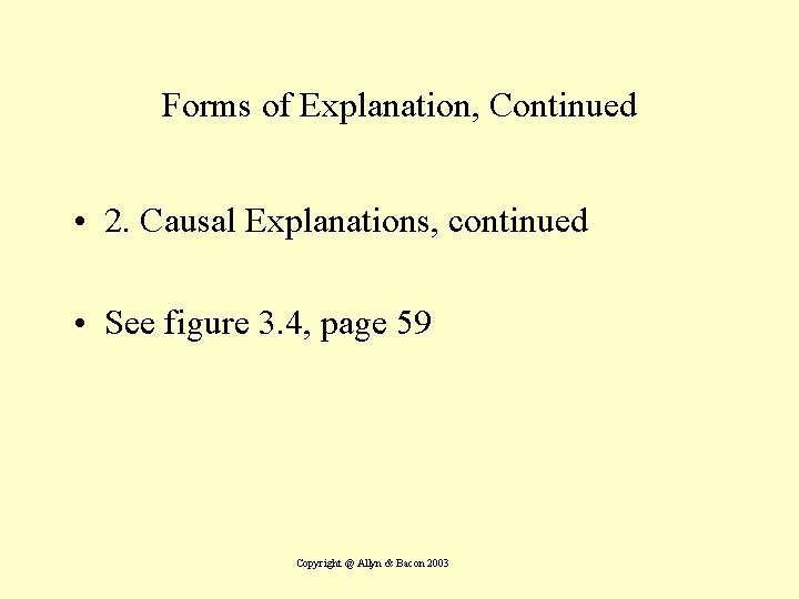 Forms of Explanation, Continued • 2. Causal Explanations, continued • See figure 3. 4,