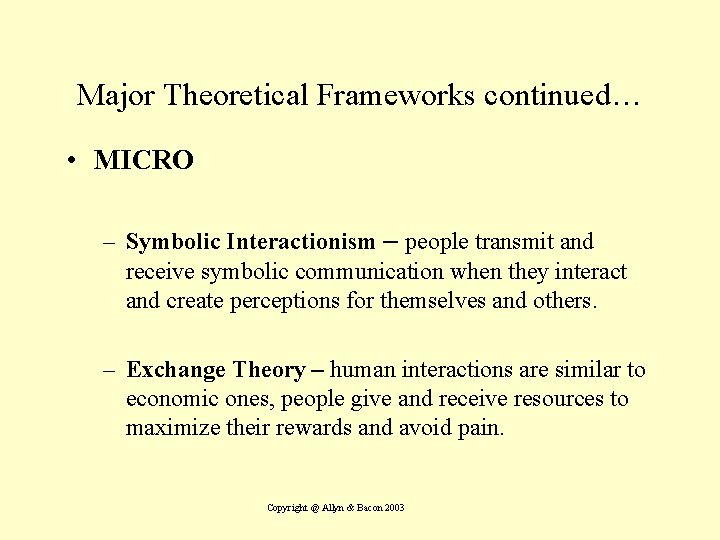 Major Theoretical Frameworks continued… • MICRO – Symbolic Interactionism – people transmit and receive