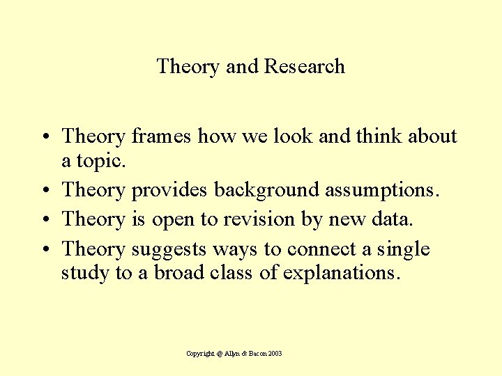 Theory and Research • Theory frames how we look and think about a topic.
