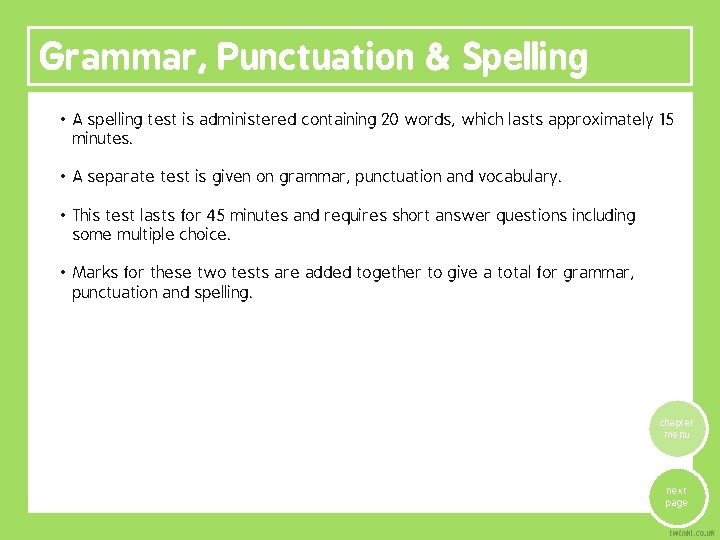 Grammar, Punctuation & Spelling • A spelling test is administered containing 20 words, which