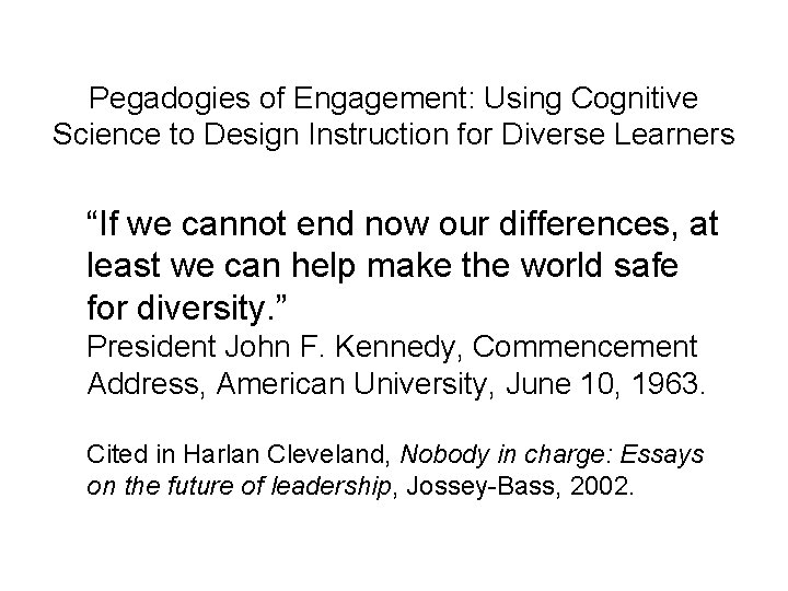 Pegadogies of Engagement: Using Cognitive Science to Design Instruction for Diverse Learners “If we