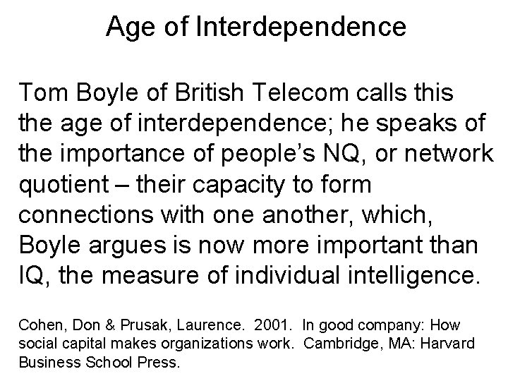 Age of Interdependence Tom Boyle of British Telecom calls this the age of interdependence;
