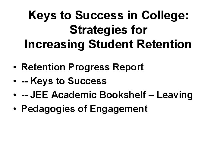 Keys to Success in College: Strategies for Increasing Student Retention • • Retention Progress