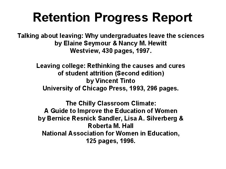 Retention Progress Report Talking about leaving: Why undergraduates leave the sciences by Elaine Seymour