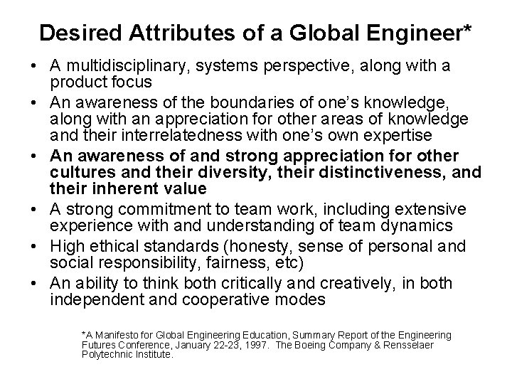 Desired Attributes of a Global Engineer* • A multidisciplinary, systems perspective, along with a