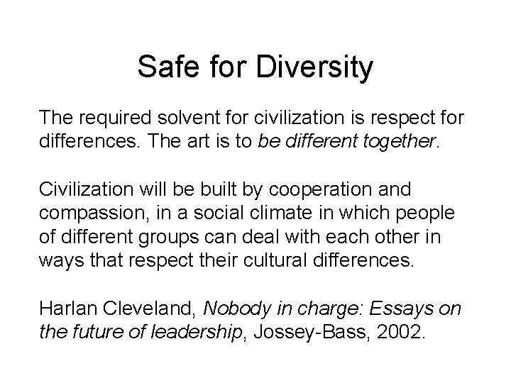 Safe for Diversity The required solvent for civilization is respect for differences. The art