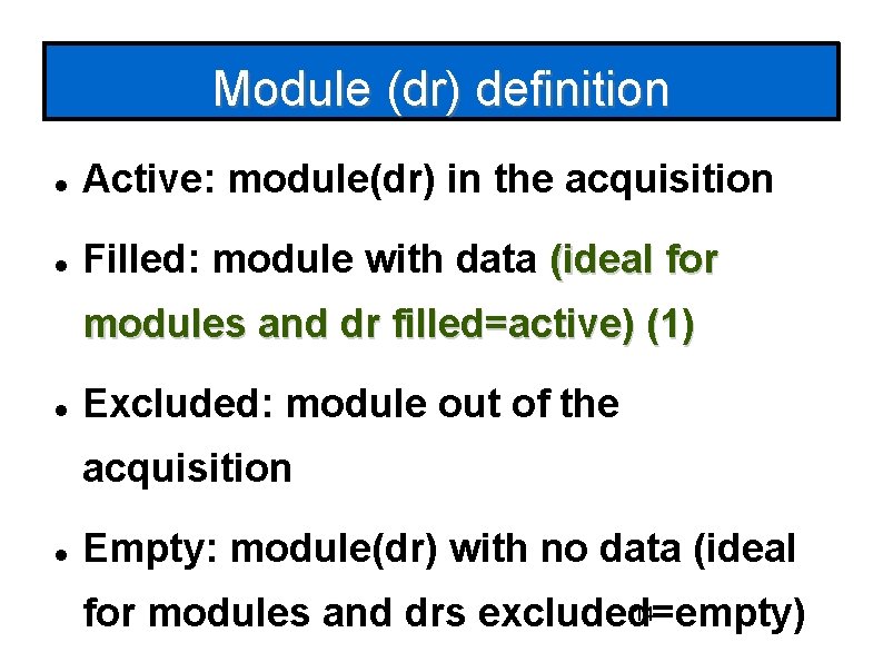 Module (dr) definition Active: module(dr) in the acquisition Filled: module with data (ideal for