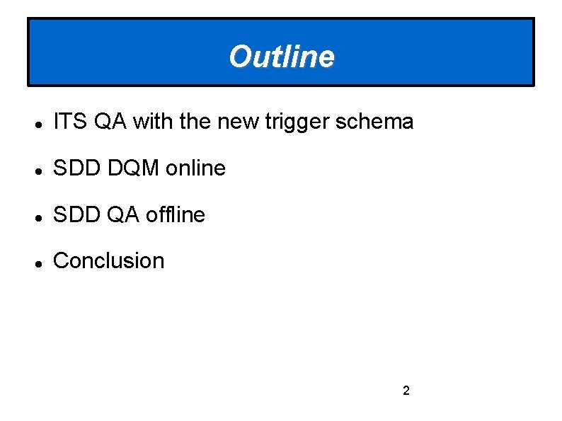 Outline ITS QA with the new trigger schema SDD DQM online SDD QA offline