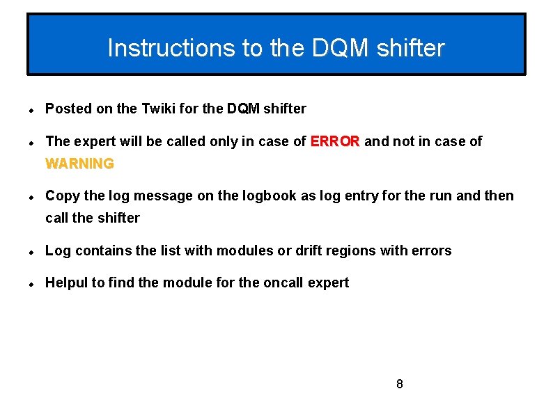 Instructions to the DQM shifter Posted on the Twiki for the DQM shifter The