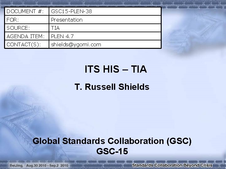 DOCUMENT #: GSC 15 -PLEN-38 FOR: Presentation SOURCE: TIA AGENDA ITEM: PLEN 4. 7
