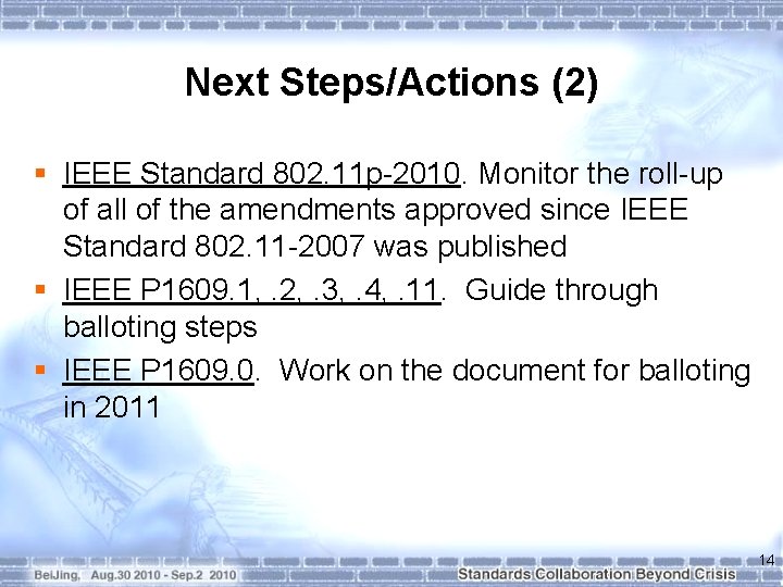 Next Steps/Actions (2) § IEEE Standard 802. 11 p-2010. Monitor the roll-up of all