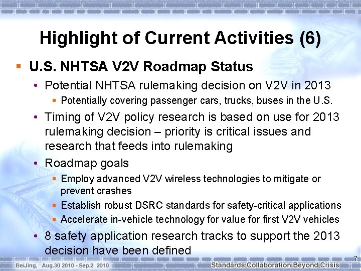 Highlight of Current Activities (6) § U. S. NHTSA V 2 V Roadmap Status