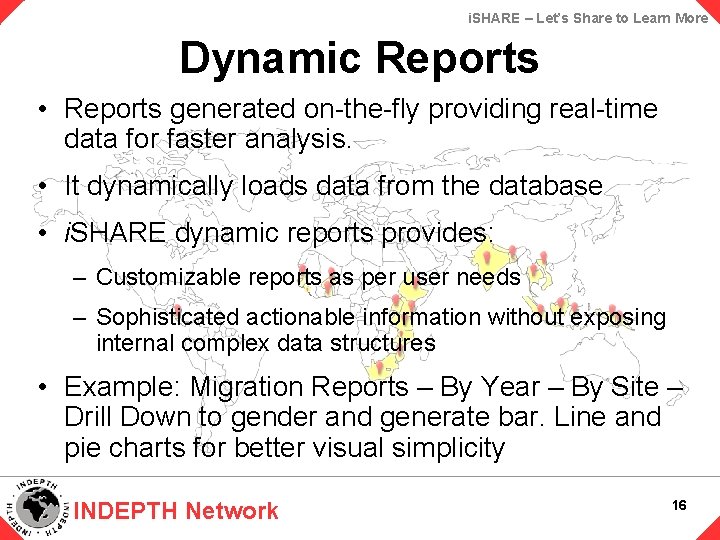 i. SHARE – Let’s Share to Learn More Dynamic Reports • Reports generated on-the-fly