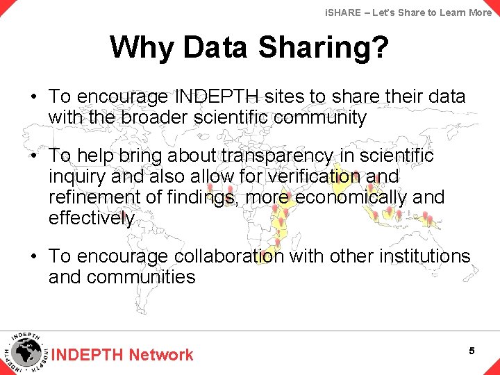 i. SHARE – Let’s Share to Learn More Why Data Sharing? • To encourage