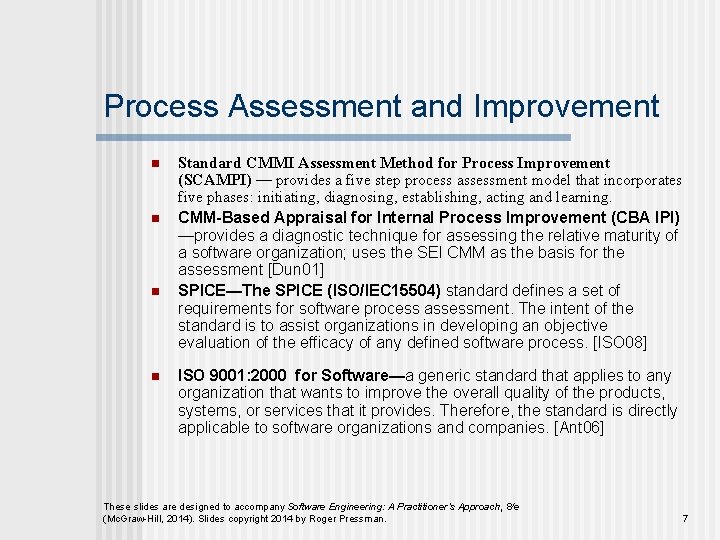 Process Assessment and Improvement n n Standard CMMI Assessment Method for Process Improvement (SCAMPI)