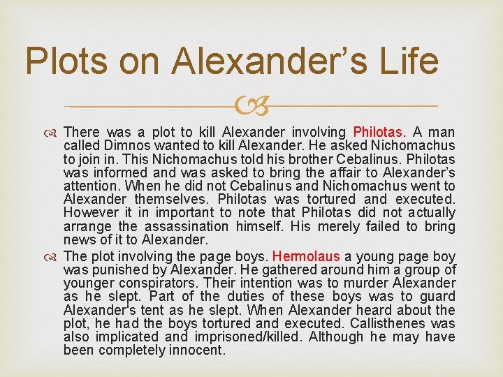 Plots on Alexander’s Life There was a plot to kill Alexander involving Philotas. A