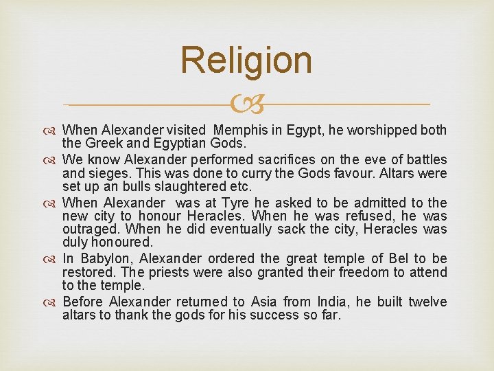 Religion When Alexander visited Memphis in Egypt, he worshipped both the Greek and Egyptian