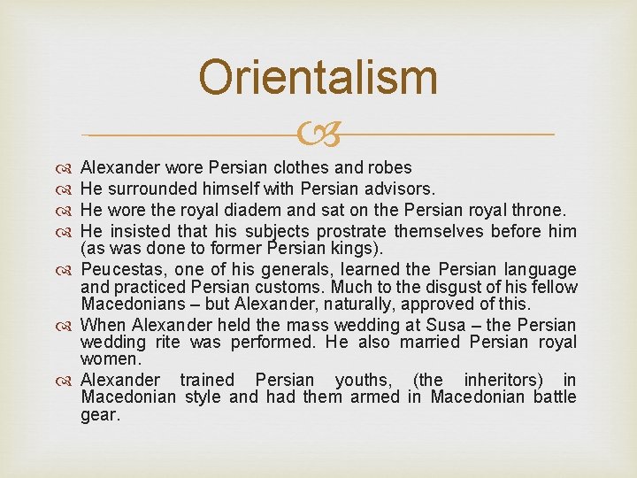 Orientalism Alexander wore Persian clothes and robes He surrounded himself with Persian advisors. He