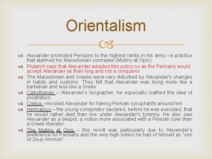 Orientalism Alexander promoted Persians to the highest ranks in his army –a practice that