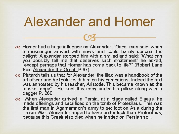 Alexander and Homer had a huge influence on Alexander. “Once, men said, when a