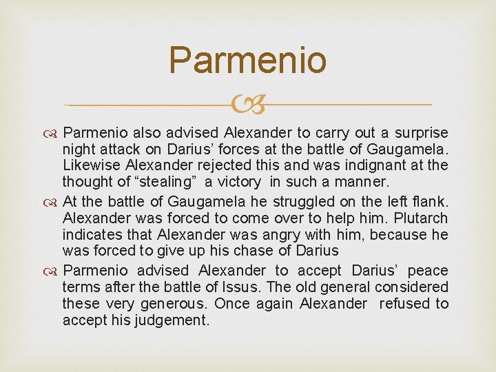 Parmenio also advised Alexander to carry out a surprise night attack on Darius’ forces