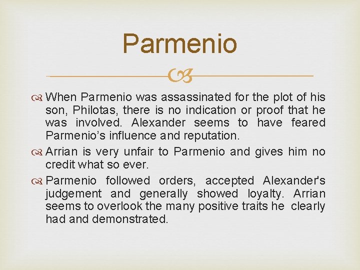 Parmenio When Parmenio was assassinated for the plot of his son, Philotas, there is